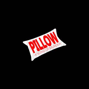 PILLOW: A Song Of Murder
