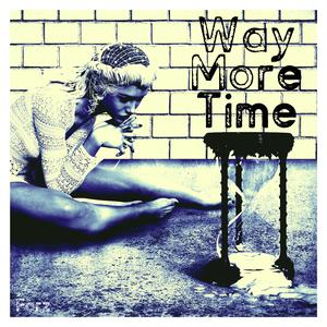 Way More Time
