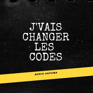 J'vais changer les codes
