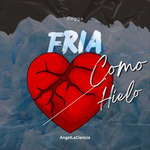 Fria Como Hielo (feat. Angellaciencia)