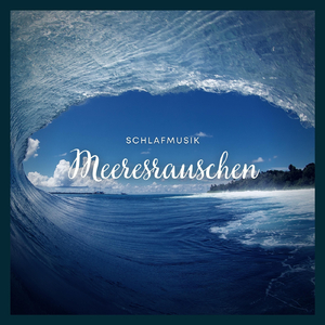 Schlafmusik: Meeresrauschen, Teil 29