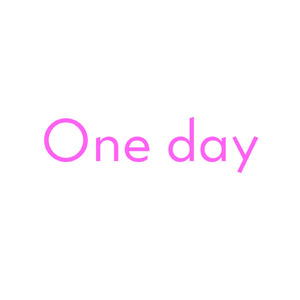 One day