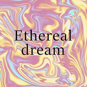 Ethereal dream