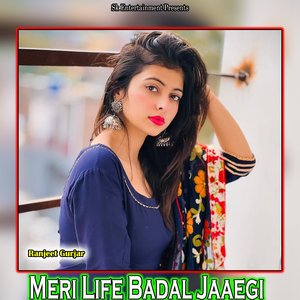 Meri Life Badal Jaaegi