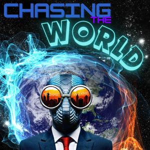 CHASING THE WORLD