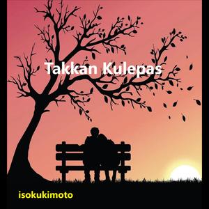 Takkan Kulepas