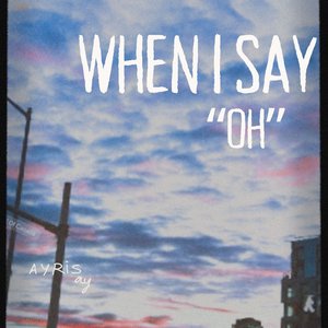 When I say ''OH''