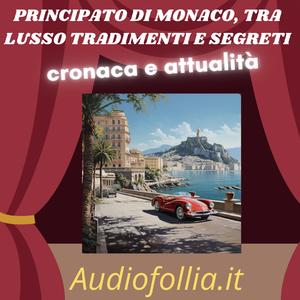 Principato di Monaco, tra lusso, tradimenti e segreti (Canzone di cronaca e attualità)