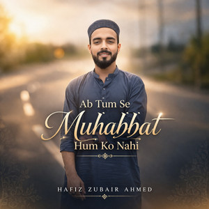 Ab Tum Se Muhabbat Hum Ko Nahi