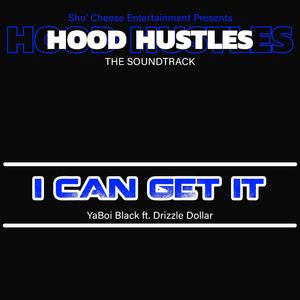 I Can Get It (feat. YaBoi Black & Drizzle Dollar)