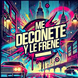 Me Deconete Y Le Frene