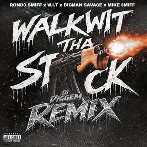 Walk Wit Tha Stick (feat. Mike Smiff, Big Mann Savage, Rondo Smiff & W.I.T) (Remix)
