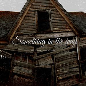Something In The Way