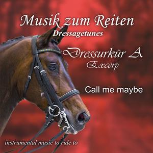 Dressurküren A - Dressagetunes A (Call Me Maybe)