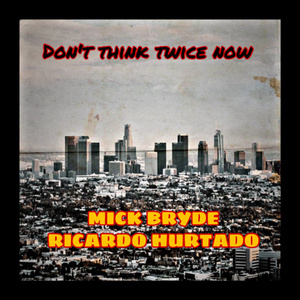 Don't Think Twice Now