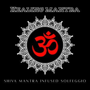 Shiva Mantra Infused Solfeggio