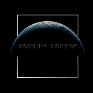 Drip Dry (feat. Mitchell Cruickshank, Samuel Duchaine & Pax Sellar Voll)