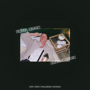 until noon (Alibilan Remix)