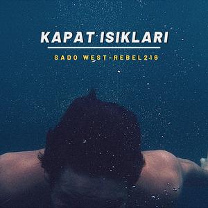 Kapat Işıkları (feat. Sado West & Rebel216)