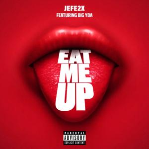 Eat Me Up (feat. Big YBA)