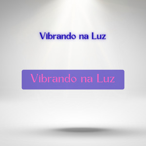 Vibrando na Luz