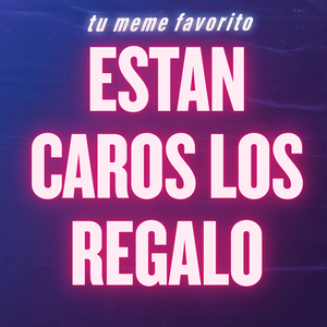 Estan Caros los Regalos