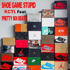 Shoe Game Stupid (feat. Pretty Boi Beats)