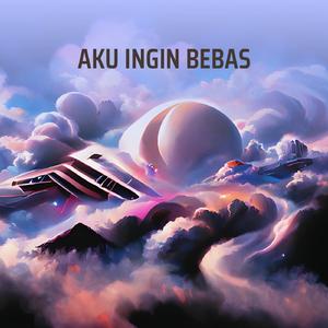 AKU INGIN BEBAS