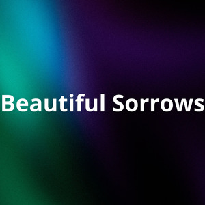 Beautiful Sorrows