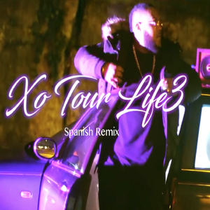 Xo Tour Life (Spanish Remix)
