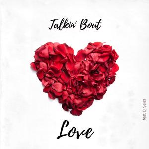 Talkin' Bout Love (feat. Teerzet & D. Salas)