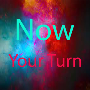 Now Your Turn