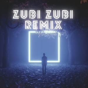 Zubi Zubi Remix (Remix)