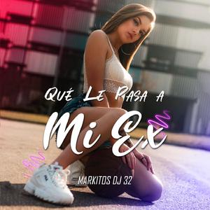 Que Le Pasa a Mi Ex