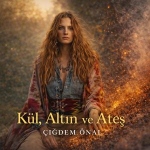 KÜL, ALTIN VE ATEŞ