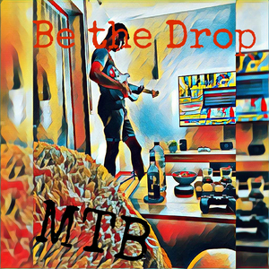Be the Drop