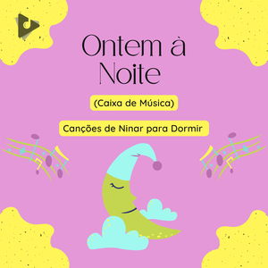 Ontem à Noite (Caixa de Música)