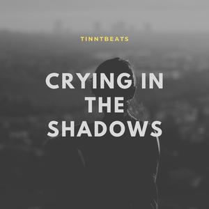 Crying in the Shadows