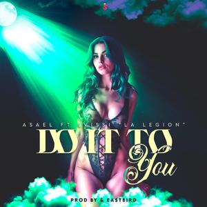 DO IT TO YOU (feat. LVISSI LA LEGION)