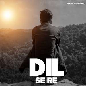 Dil Se Re