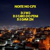 DJ WJ - Noite no Cpx (feat. DJ CAIO DO PDM & DJ DAVI ZN)