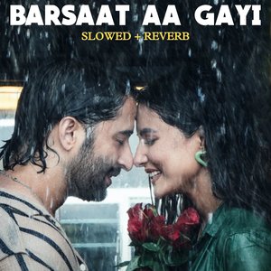 Barsaat Aa Gayi (Slowed+Reverb)