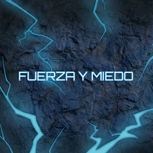 Fuerza y Miedo