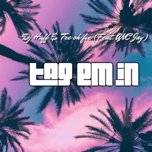 Tag em in (feat. Tre oh fie & Aintnochilljay)