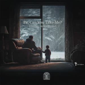 Pa, Will You Take Me?