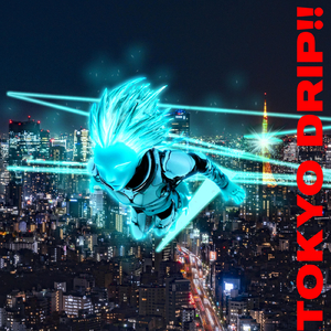 TOKYO DRIP!!