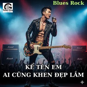 Kể Tên Em Ai Cũng Khen Đẹp Lắm (Blues Rock)