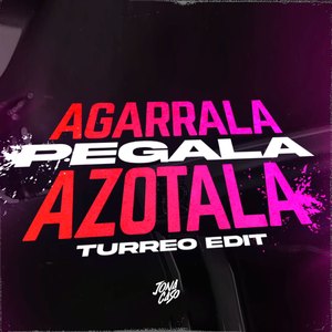 Agarrala Pegala Azotala (Turreo Edit) (Remix)