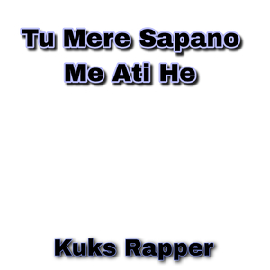 Tu Mere Sapano Me Ati He