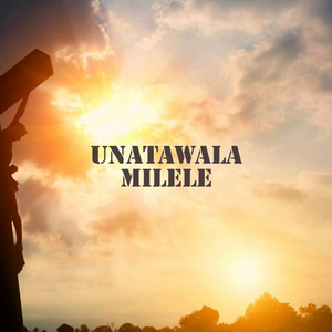 Unatawala Milele